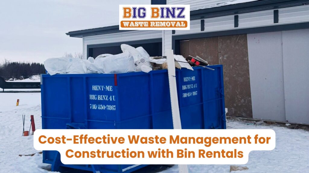 Waste Bin Rental Edmonton for Construction and Renovation Projects