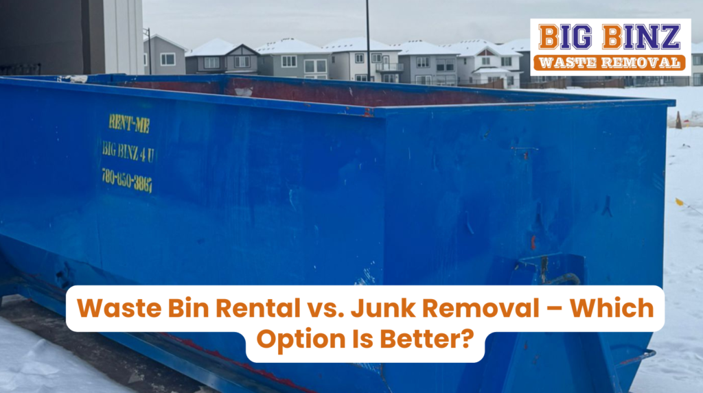 Waste Bin Rental vs. Junk Removal